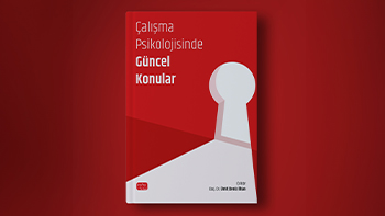 Doç. Dr. Ümit Deniz İlhan'ın; "Çalışma Psikolojisinde Güncel Konular" Kitabı Yayımlandı